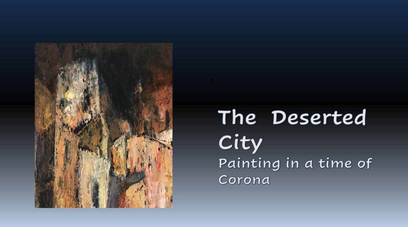 WEBINAR - The Deserted City: Painting in a Time of Corona - Dr. MORRIS NITSUN